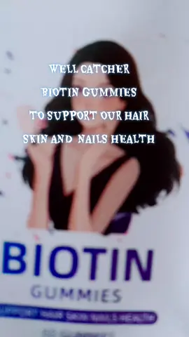 #wellcatcher #biotin  gummies to support  our hair skin and nails health 