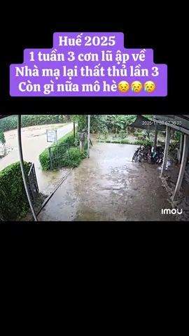 #huế75 #mùalũquêem #TikTokAwardsVN #miềntrung  nhà mạ cơn lũ thứ 3 trong 1 tuần . 2025 của người huế được ví như tận thế luôn 😥😥😥😥