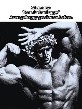 Men now: “I’m fat but happy.” Average happy Greek man before: woke at dawn, trained his body, sharpened his mind, bathed in cold water, lifted stone, hunted, fought, prayed, studied philosophy, honored his gods, his family, and his discipline. Happiness to him wasn’t comfort — it was excellence. He didn’t chase pleasure; he chased virtue. He believed that a man’s worth was proven in how he carried himself — in strength, in wisdom, in restraint. The Greeks understood something modern men forgot: the body and the soul are one. Weak body, weak mind. Strong body, strong spirit. They found happiness in mastery — not indulgence. They built temples, wrote philosophy, fought wars, and still trained every day — because to them, to be happy was to be worthy. So no, it’s not “I’m fat but happy.” It’s “I’m disciplined, I’m strong, I’m fulfilled.” That’s real happiness — earned, not declared. #maleselfimprovement #discipline #motivation #stoicquotes #masculinity 