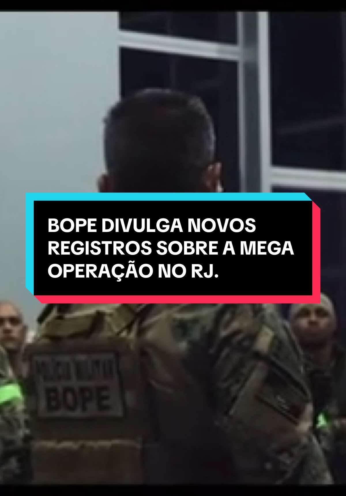 BOPE DIVULGA NOVOS REGISTROS SOBRE A MEGA OPERAÇÃO NO RJ. #rj #operacaopolicial #policia #foryou #for 