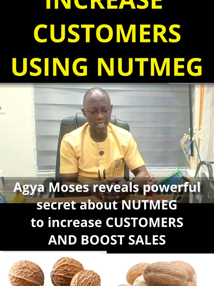 Agya Moses reveals powerful secret about NUTMEG to increase CUSTOMERS AND BOOST SALES #foryoupage❤️❤️ #spirituality #morecustomers #boostsales#goodluck #nutmeg