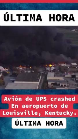 Avión de UPS se estrella cerca del aeropuerto de Louisville, Kentucky. #ultimahora 