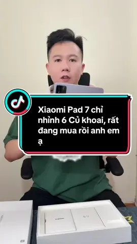 Xiaomi Pad 7 Chỉ nhỉnh 6 Củ khoai rất đáng mua rồi ông giáo ạ #thanhcongnghe #xiaomipad7 #maytinhbang #maytinhbangandroid @Điệp Vấn Store 