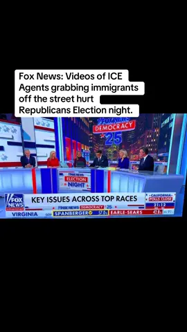 Fox News: Videos of ICE Agents grabbing immigrants off the street hurt Republicans Election night. #Trump #election #Democrats #Vote 