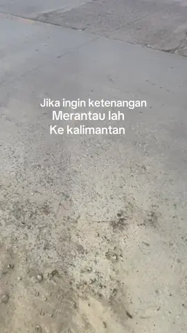 Kalimantan memang nyaman Jawa adalah tempat kita pulang. #fypage #fyp #xybca #kalimantan #anakrantau 