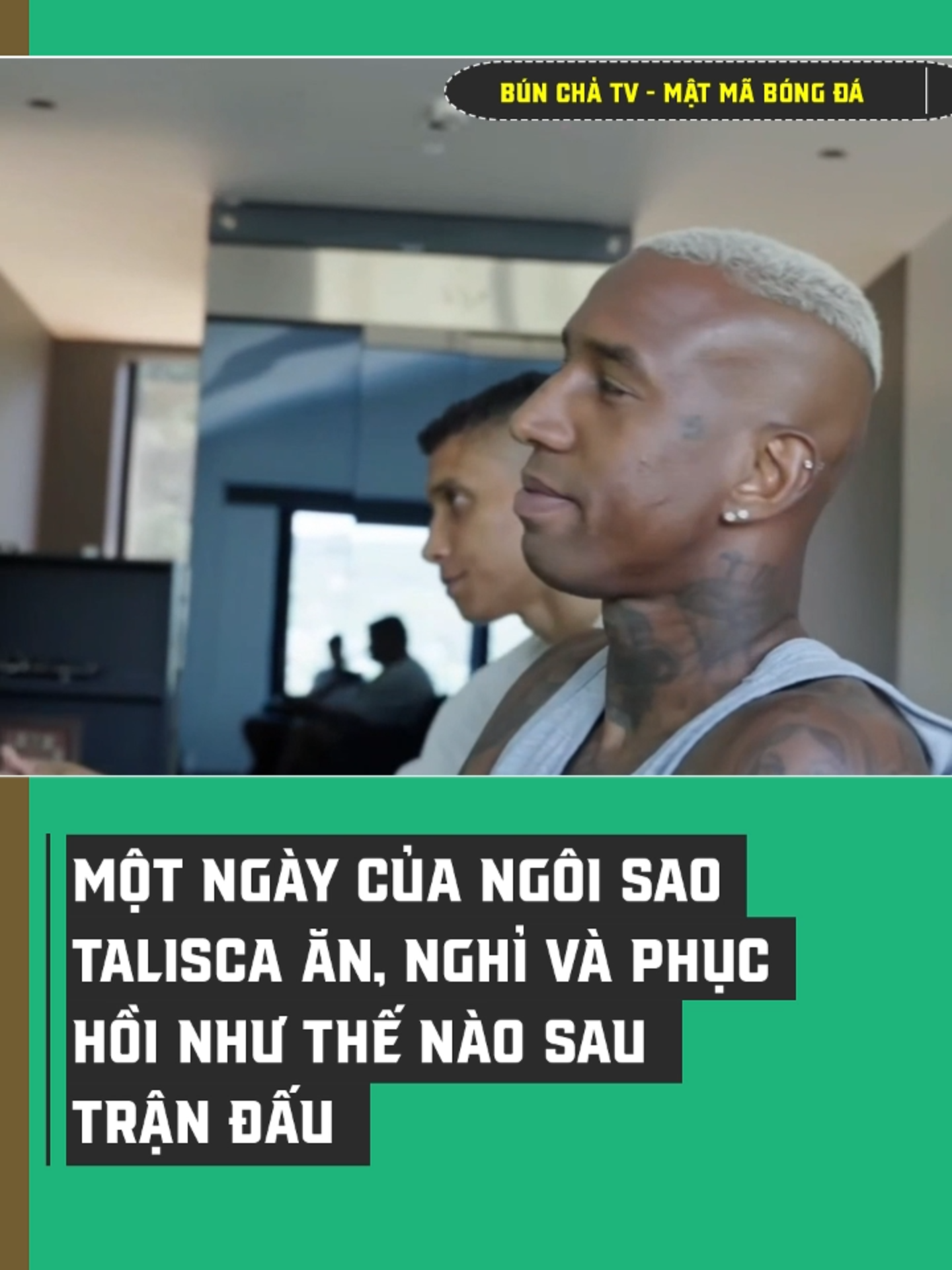 một ngày của ngôi sao Talisca: Ăn, nghỉ và phục hồi như thế nào sau trận đấu #bunchatv #xuhuong #bongda #sportsontiktok #fyp