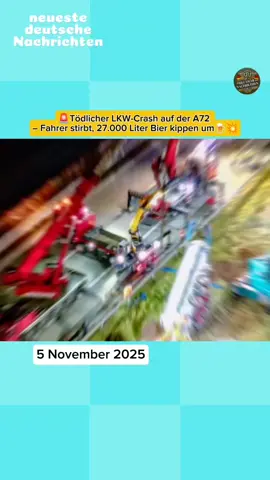🚨Tödlicher LKW-Crash auf der A72 – Fahrer stirbt, 27.000 Liter Bier kippen um🍺💥 #A72 #Unfall #LKW  #DeutschlandNews #BreakingNews   