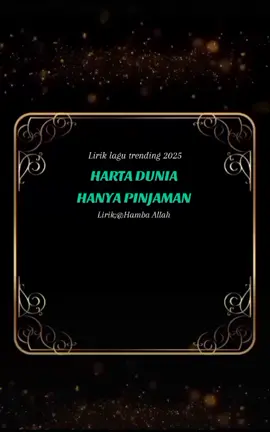 HARTA DUNIA HANYA PINJAMAN 👌👍 Lirik lagu trending terpopuler viral 2025 #liriklagu #trending #viral #terpopuler #2025 