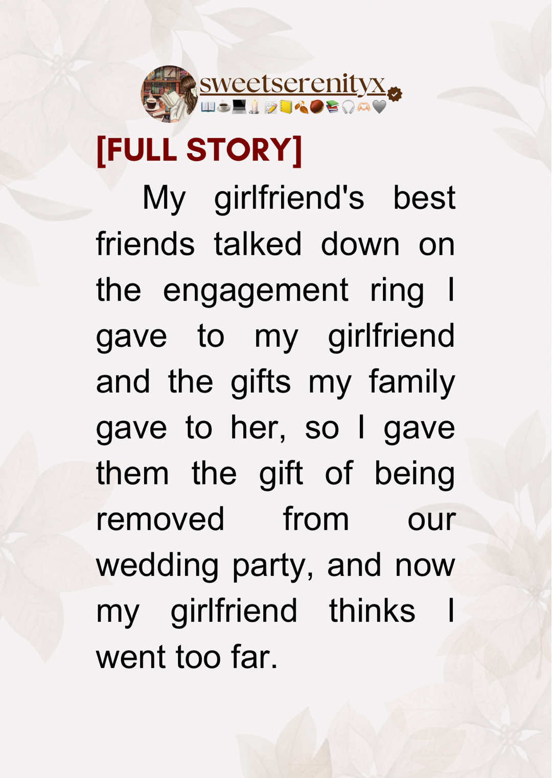 [FULL STORY] My girlfriend's best friends talked down on the engagement ring I gave to my girlfriend and the gifts my family gave to her, so I gave them the gift of being removed from our wedding party, and now my girlfriend thinks I went too far. #sweetserenityx #reddit #redditstories #redditreadings
