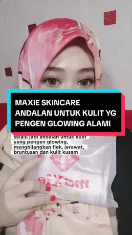 SKINCARE LAIN?  skiiip dulu gak sih.. 😍 Gak bisa berpaling dari maxie gays.. 🤪 #skincarefyp #maxiebpom #flekhitam #maxieoriginal #skincareflek 