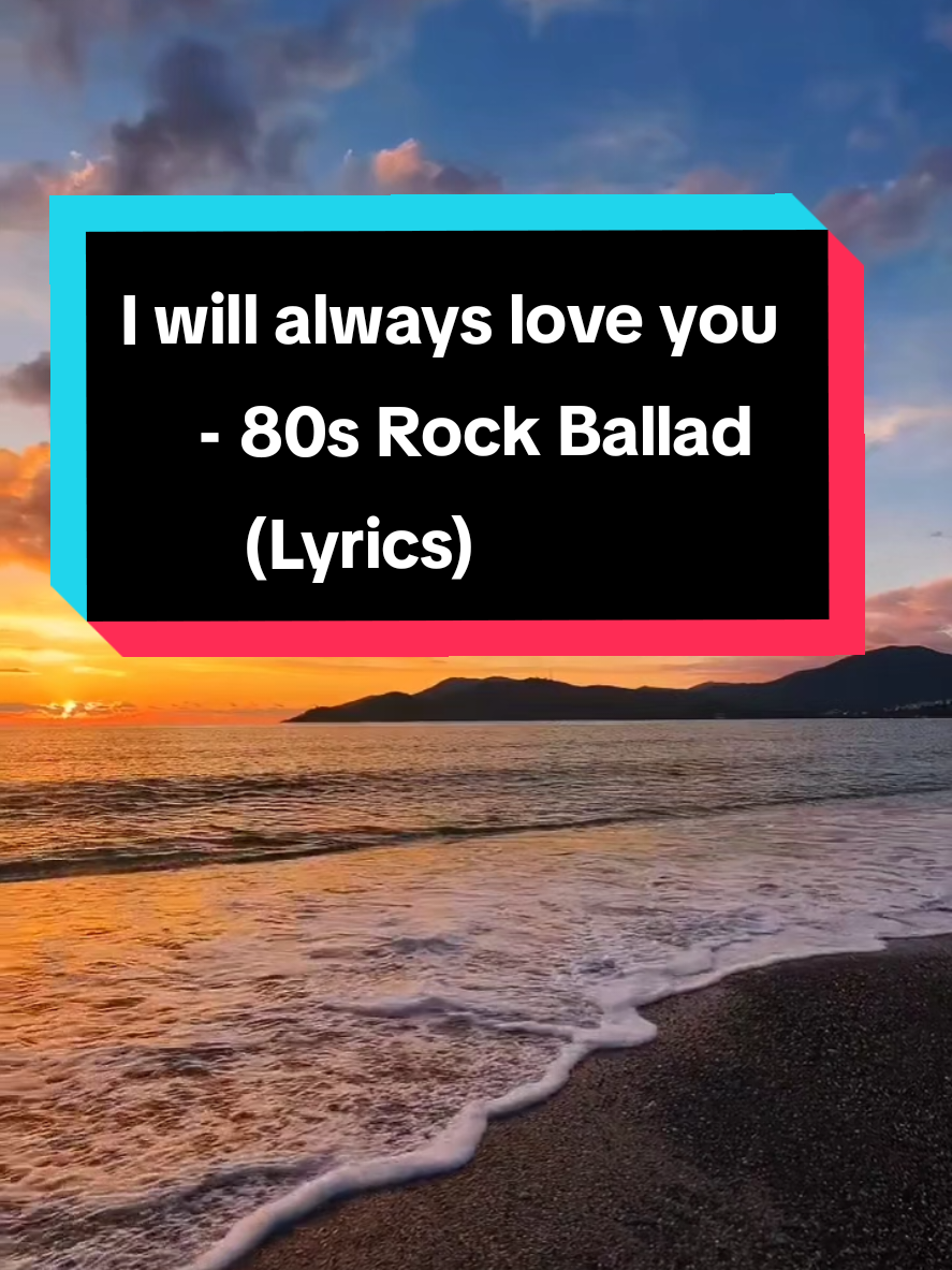 I will always love you - 80s Rock Ballad (Lyrics) #iwillalwaysloveyou #80srockballad #lyrics #viral #🌸Sirinya🐤📷🌈☁️🎵🎶🎧🇹🇭 @melodyhavenz5w @🌸Sirinya🐤📷🌈☁️🎵🎶🎧🇹🇭 @🌸Sirinya🐤📷🌈☁️🎵🎶🎧🇹🇭 