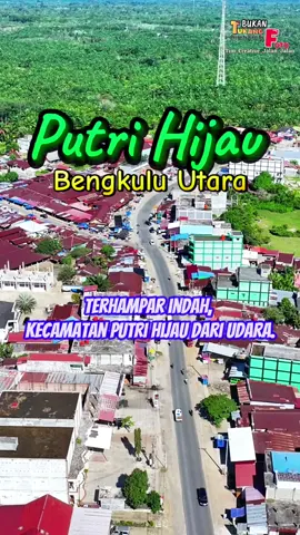 Rekap Kecamatan Putri Hijau Kabupaten Bengkulu Utara Dari Udara.  #Fyp #bengkulutiktok #putrihijaubengkuluutara #droneshots #jalanjalanseru 