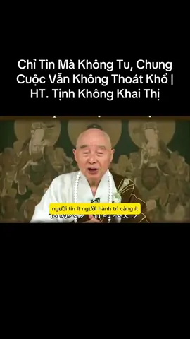 Chỉ Tin Mà Không Tu, Chung Cuộc Vẫn Không Thoát Khổ | HT. Tịnh Không Khai Thị