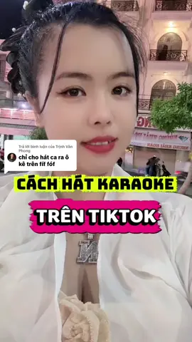 Trả lời @Trịnh Văn Phong cách hát karaoke trên TikTok #truhainghi8 #chiasekienthuc #LearnOnTikTok #xuhuong  