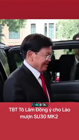 tổng bí thư Tô Lâm đồng ý cho Lào mượn SU30 MK2 #laos🇱🇦 #dieubinh 