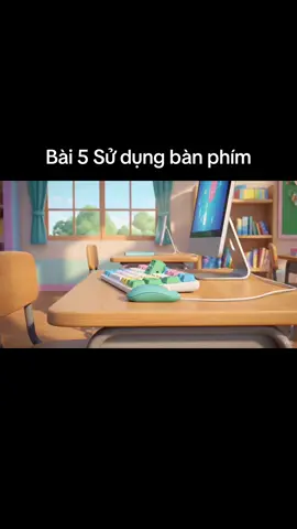 Bài 5 Sử dụng bàn phím Tin học 3 #Tin học #ai #giaovien #xuhuongtiktok 