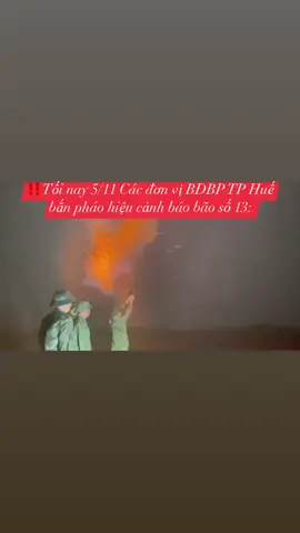 ‼️🆘 Tối nay 5/11 Các đơn vị BĐBP TP.Huế bắn pháo hiệu cảnh báo bão số 13 #kalmaegi2025 #baolutmientrung #chubaoveofficial #huế #mientrung 