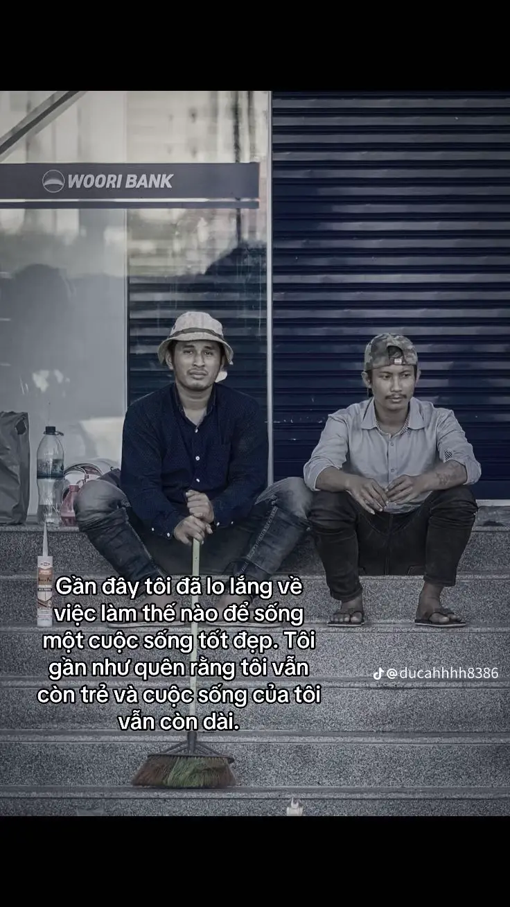 giần đay tôi đã lo lắng việc làm thế nào để sống tốt đẹp tôi gần như quên rằng tôi vẫn còn trẻ và cuộc sóng của tôi còn dài#xh #tamtrang #viral 