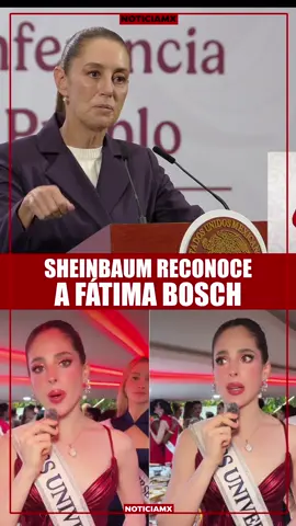 La presidenta Claudia Sheinbaum reconoció a Fátima Bosch por alzar la voz en Miss Universo: 