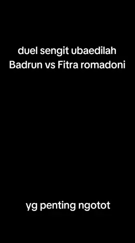 #ubadilah Badrun vs Fitra  r