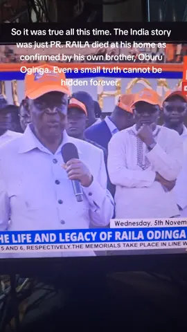 So it was true all this time. The India story was just PR. RAILA died at his home as confirmed by his own brother, Oburu Oginga. Even a small truth cannot be hidden forever. 