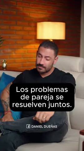 Los problemas de parejas se resuelven juntos. 