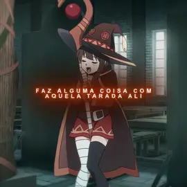 Acabou a paciência 😹 #anime #edit #konosuba #kazuma #fyp 