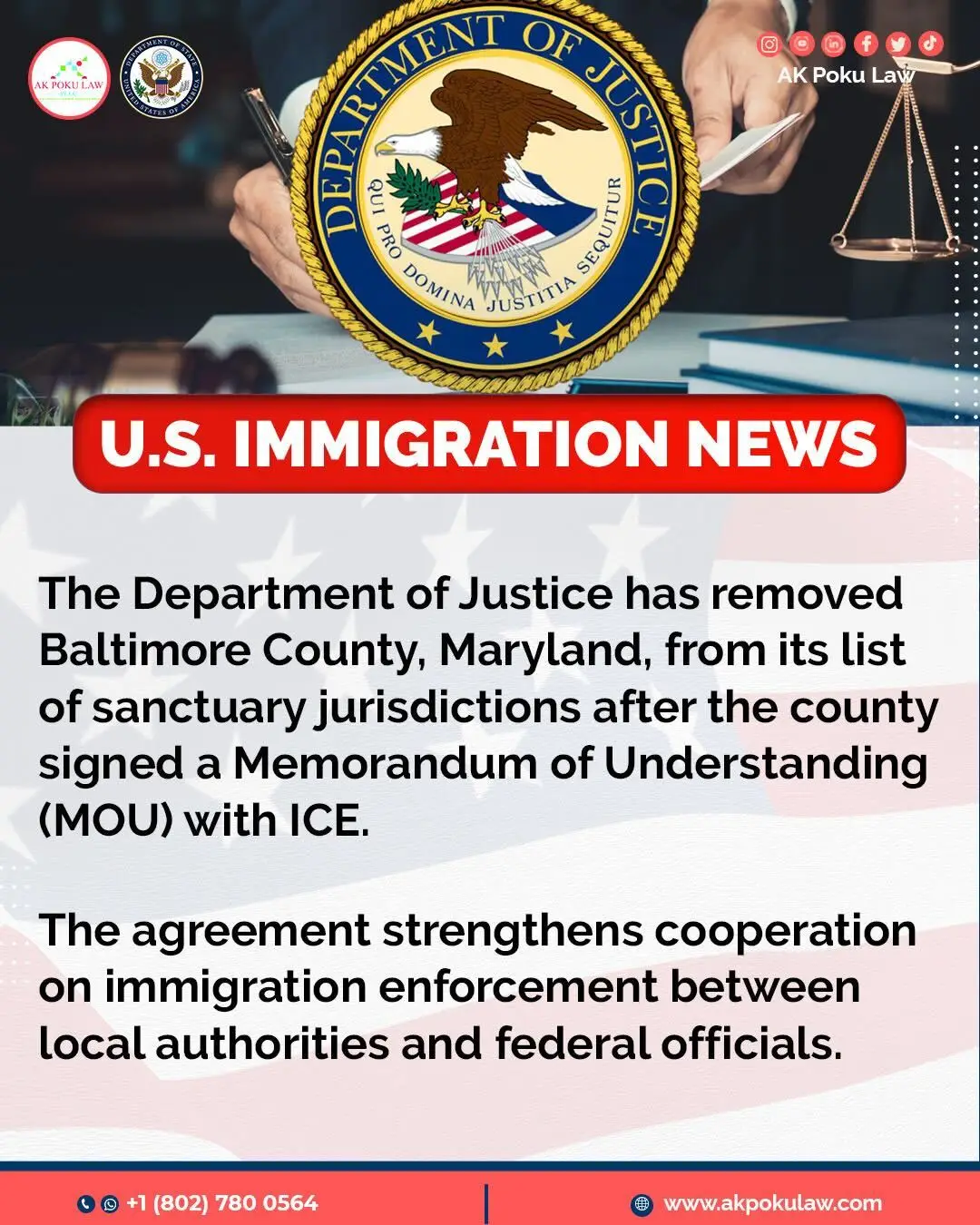 On October 31, 2025, the Department of Justice (DOJ) announced that Baltimore County, Maryland is no longer considered a “sanctuary jurisdiction.” This follows the county signing a Memorandum of Understanding (MOU) with ICE to cooperate on federal immigration enforcement. Baltimore County had originally been listed as a sanctuary jurisdiction in a list published on August 5, 2025, under President Trump’s Executive Order 14287. This is the second removal from the list since it was published, after the county agreed to work with federal authorities. Associate Attorney General Stanley Woodward stated that, despite restrictions from state leadership, Baltimore County showed willingness to cooperate with federal immigration enforcement. He called this a step toward improving public safety. ******  If you need help or guidance with any U.S. immigration matters, especially with these major changes, please don’t hesitate to reach out. We’re always ready to assist you.  akpokulaw.com/consult/  ☎️☎️+1 (802) 780 0564☎️☎️  🌍:www.akpokulaw.com  📨: hello@akpokulaw.com  Post by Diana From the AK Poku Law Team #akpoku #akpokulaw #USImmigrationUpdate #DOJ #ICE 