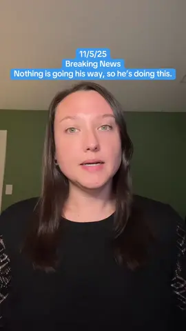 11/5/25. He’s mad and throwing a tantrum. #fyp #distraction #breakingnews #greenscreenvideo 