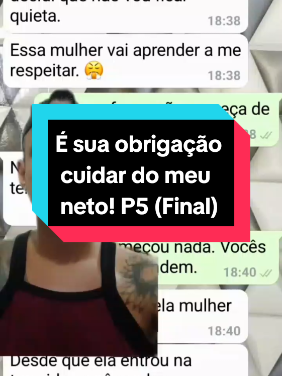 É sua obrigação cuidar do meu neto! P5 (Final)