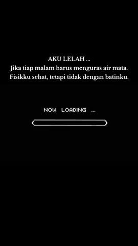 AKU LELAH ... Jika tiap malam harus menguras air mata. Fisikku sehat, tetapi tidak dengan batinku. #fyp #copypaste87 #hendracipta87 #hendraizza87 #nurizza87 