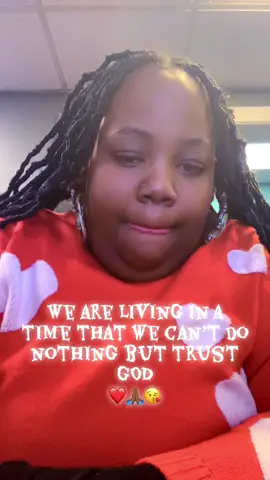 We are living in a time that we can’t do nothing but trust GOD ❤️🙏🏾😘
