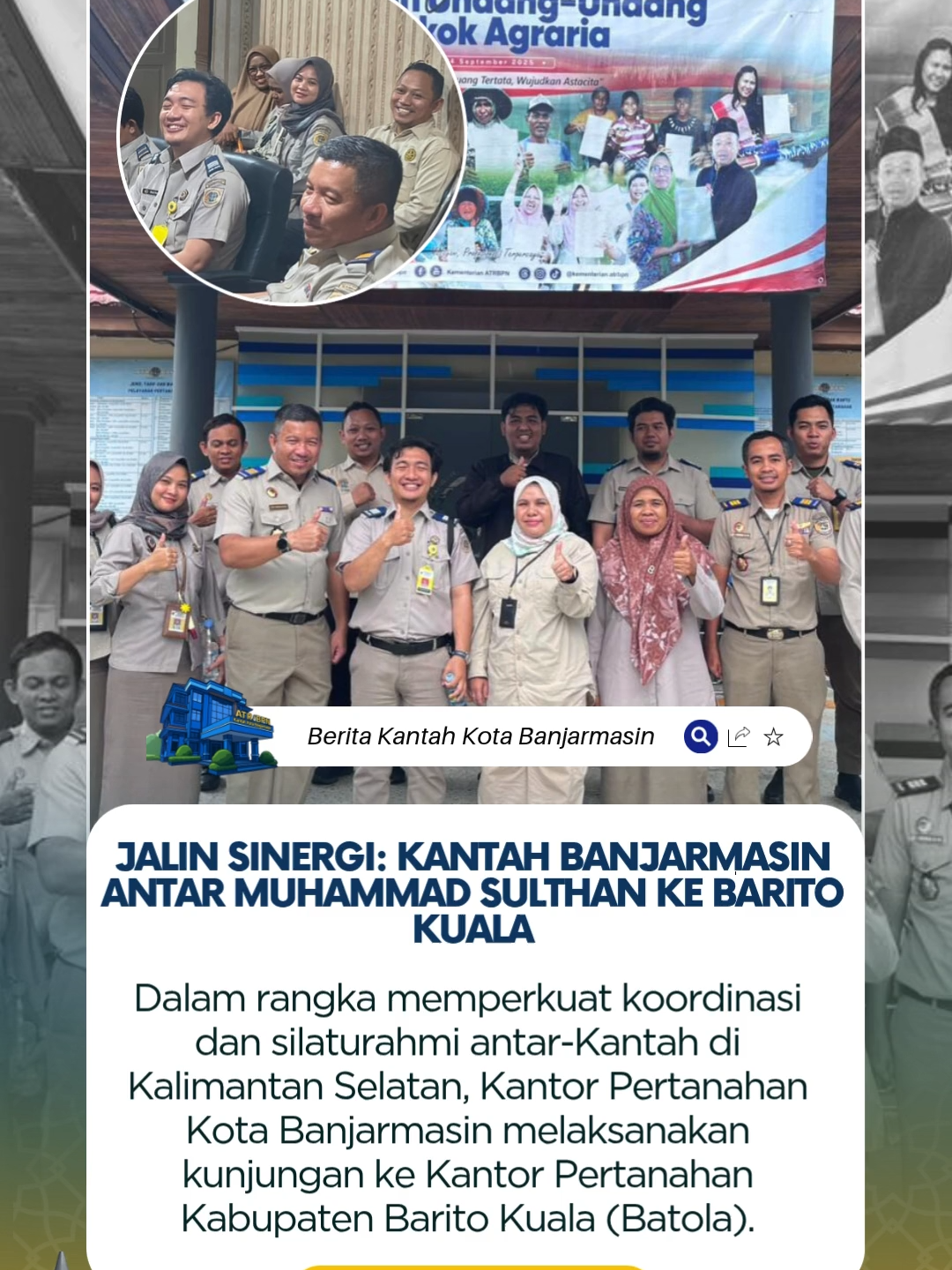 Jalin Sinergi: Kantah Banjarmasin Antar Muhammad Sulthan ke Barito Kuala Halo #SobATRBPN Kota Banjarmasin! 👋 Dalam rangka memperkuat koordinasi dan silaturahmi antar-Kantah di Kalimantan Selatan, Kantor Pertanahan Kota Banjarmasin melaksanakan kunjungan ke Kantor Pertanahan Kabupaten Barito Kuala (Batola). Kunjungan ini dilaksanakan Pada Senin, (03/11/2025) dan bertujuan mengantar salah satu pegawai terbaik yang mutasi, yaitu Muhammad Sulthan Al Ihsan, A.Md.Kom. (Pengelola Informasi Pertanahan, sekaligus petugas Loket PTSL). Sulthan diantar langsung oleh Kepala Seksi Penetapan Hak dan Pendaftaran Kantah Kota Banjarmasin, Bapak Aang Mondayana, bersama dengan anggota . Rombongan disambut hangat oleh Kepala Kantor Pertanahan Kabupaten Batola, Ibu Noorrita Dahlia, didampingi oleh Kepala Subbagian Tata Usaha dan jajaran Kepala Seksi Kantah Batola. Kami mengucapkan terima kasih kepada Kantah Batola atas sambutan hangatnya. Kepada Muhammad Sulthan Al Ihsan, selamat bertugas di rumah baru! Kami yakin dedikasi dan keahlian Anda akan membawa kemajuan bagi layanan yang Melayani, Profesional, dan Terpercaya di Kabupaten Barito Kuala. Editor: Humas Kantor Pertanahan Kota Banjarmasin #Silaturahmi #MutasiPegawai #KementerianATRBPN #MelayaniProfesionalTerpercaya #MajuDanModern #KantahKotaBanjarmasin #ATRBPNKotaBanjarmasin X/Twitter: x.com/KantahKotaBJM Instagram: instagram.com/kantahkotabanjarmasin/ Fanpage Facebook: facebook.com/KantahKotaBanjarmasin/ Youtube: youtube.com/@kantahkotabanjarmasin1191 TikTok: tiktok.com/@kantahkotabanjarmasin Situs: https://kot-banjarmasin.atrbpn.go.id/ PPID: ppid.atrbpn.go.id/kantor/pertanahan/kota-banjarmasin WhatsApp Pengaduan: 0811-1068-0000