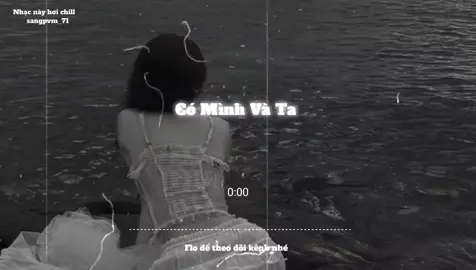 Có Mình Và Ta #nghenhacmoingay #speedsongs #sangpvm_71 #lyrics #nhaclofichill 