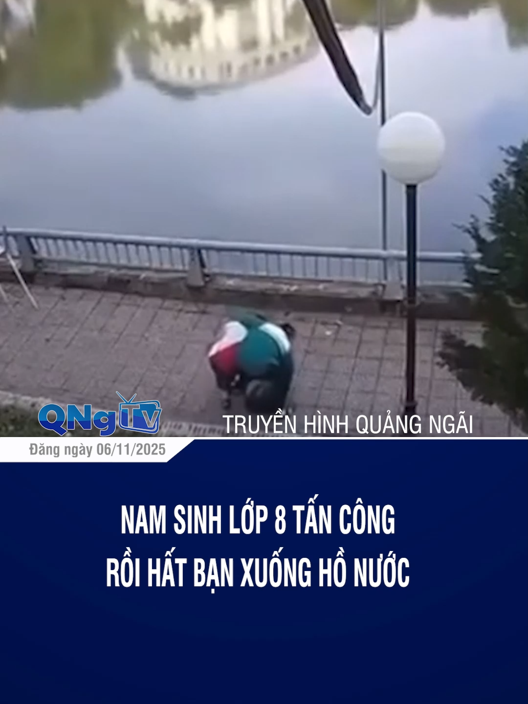 Nam sinh lớp 8 tấn công rồi hất bạn xuống hồ nước #dthquangngai #quangngai #76quangngai #tiktoknews #onhaxemtin #truyenhinhquangngai #tintuc #xuhuong #thinhhanh #ti̇ktok #congan #dthquangngaimcv #ptq #kontum #bão #bãosố13 #bãokalmaegi