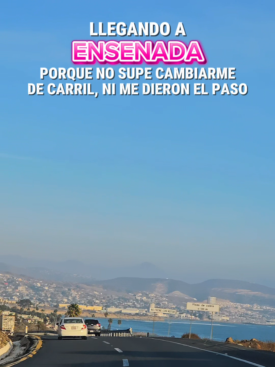 Llegando a Ensenada porque no supe cambiarme de carril 🤭 . #Ensenadamiamor #travel #bc #mexico #carretera 