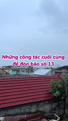 Những công tác cuối cùng để đón cơn bão số 13 #baoso13 #baokalmaegi #donbaoso13 #congtacchuanbidonbao13 #congchuaxunau 
