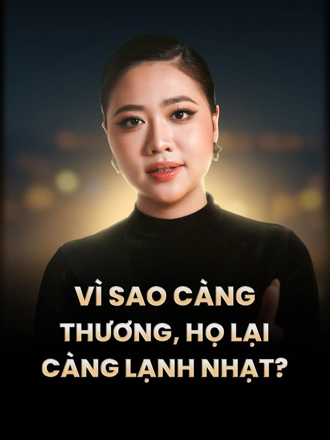 VÌ SAO CÀNG THƯƠNG, HỌ LẠI CÀNG LẠNH NHẠT?