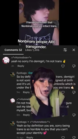 Also I really do not care if you don't wanna call yourself transgender even if you are. It's just insane this person took this post personal. I can tell they don't think other nonbinary people are trans simply bc of how they responded and how they acted after getting defensive over something that's not even about them directly. the post is for the people denying nonbinary people their trans identity.  this person acted like it was a personal attack, got offended, argued, couldn't handle the heat, and blocked me #greenscreen #fyp #nonbinary #femboy #fypシ 