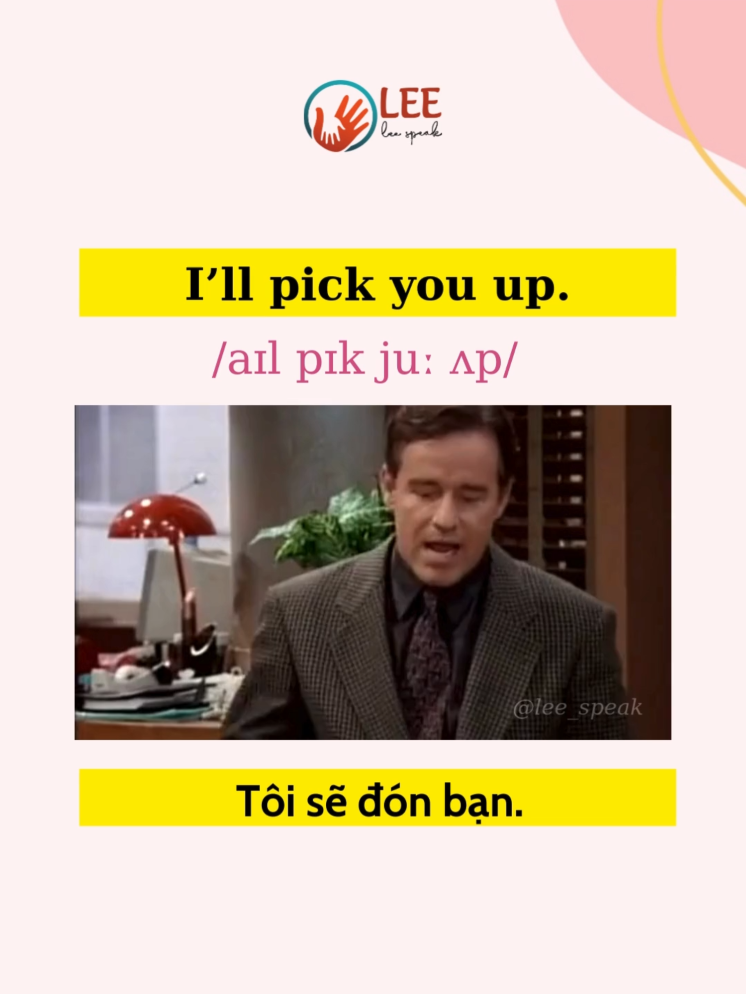 I’ll pick you up.  #lee_speak #learnenglish #xuhuong #LearnOnTikTok #xuhướng #englishforbeginners