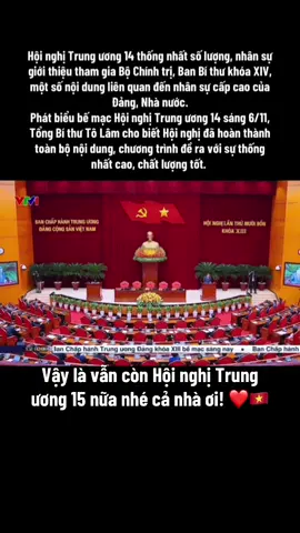 Phải tới Hội nghị Trung ương 15 mới biết nhé cả nhà ơi!🥰 ngồi chờ sáng giờ chưa ăn cơm luôn...!😝