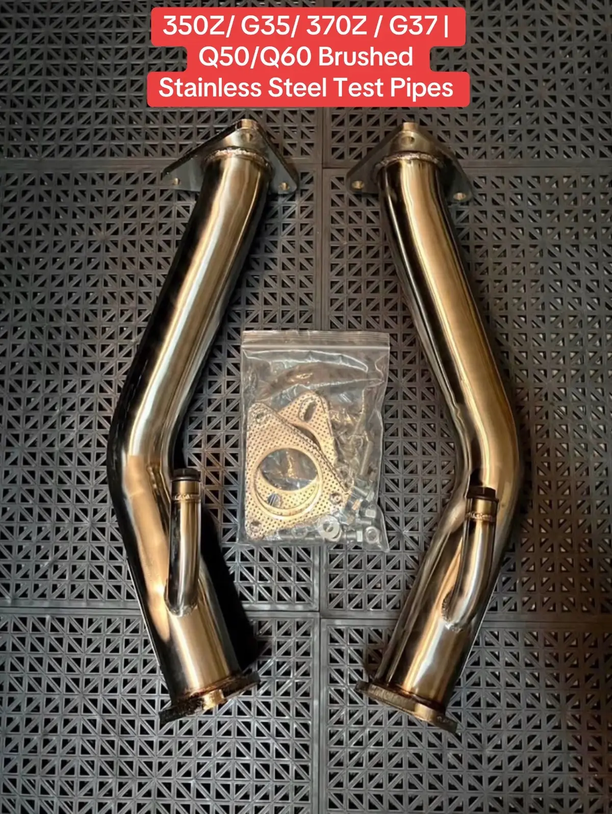 350Z/ G35/ 370Z / G37 | Q50/Q60 Brushed Stainless Steel Test Pipes. Comes with all hardware necessary for installation. Professional installer required. Everything is brand new. Built in 02 sensor extentions! No check engine light will pop up. Test Pipes for al '08+ Infiniti G37 (Coupe & Sedan) and 