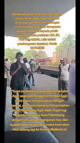 Koalisi Organisasi Pergerakan Kota Palembang Geruduk Kantor Walikota Palembang  Palembang.sumsel.today Mendesak pemerintah kota Palembang melalui Dinas lingkungan hidup dlh dinas pupr dan Dinas Perhubungan untuk bersikap tegas dan transparan dengan membuka kepada publik seluruh dokumen perizinan UKL IPL PBG dan AMDAL Lalin terkait pembangunan tersebut, 