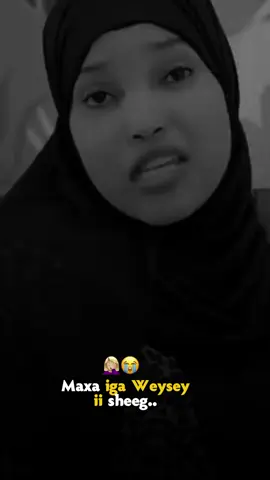 Maxa Iga Weysey ii sheeg..🤦‍♀️😭 #fpyシ #hargeysa 