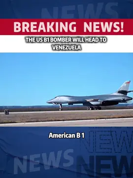 The US B1 bomber will head to Venezuela