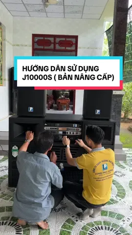HƯỚNG DẪN KHÁCH HÀNG Ở BẾN TRE CÁCH SỬ DỤNG DÀN LOA J10000S ( BẢN NÂNG CẤP) ĐƠN GIẢN - DỄ HIỂU #loacongsuatlon #J10000s #loahaynhat 