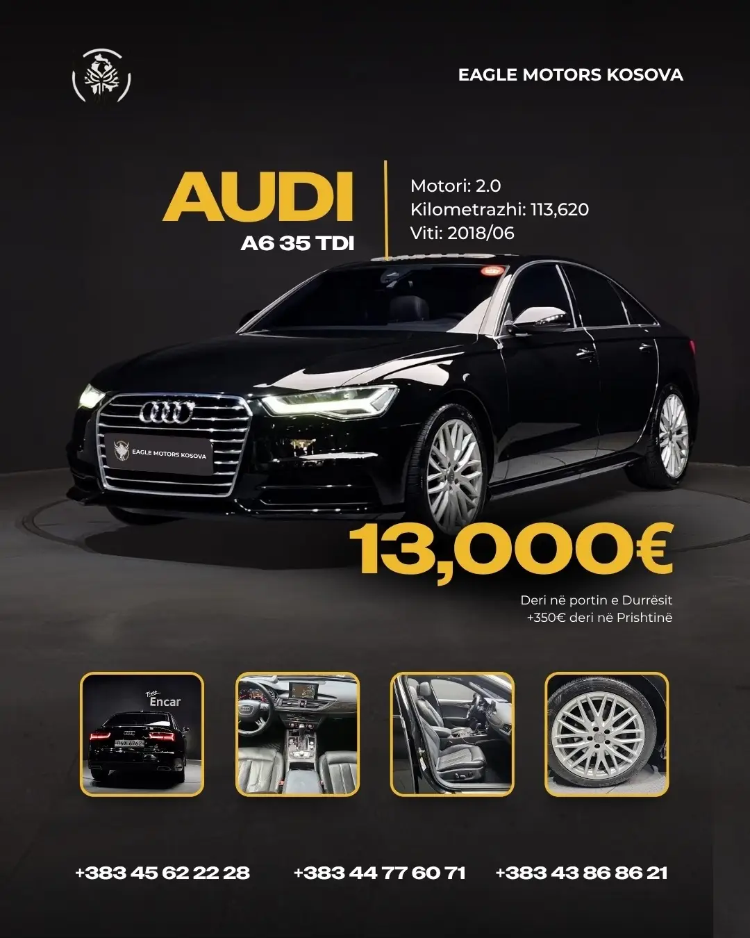 Çmimi 13,000€ (i përfshirë transporti Ro-Ro deri në Durrës) + 350 € deri në Prishtinë AUDI A6 35 TDI 2018/06 113,620 KM 📍 Adresa: Rruga B, Prishtinë përball Hebs ℹ️ Për më shumë informacione na kontaktoni: 📲 +383 44 77 60 71 (Viber / WhatsApp) 📲 +383 45 62 22 28 (Viber / WhatsApp) 📲 +383 43 86 86 21 (Viber / WhatsApp) 💌 eaglemotors.rks@gmail.com