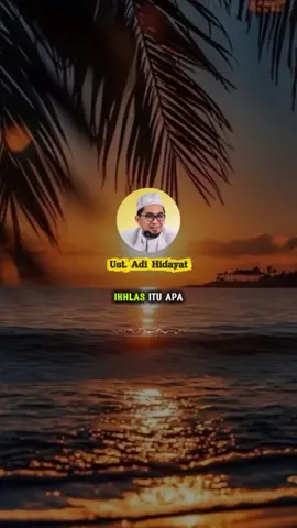 Apa itu Ikhlas? #ustadihidayat #kajianislam #ceramah #seputardakwah 