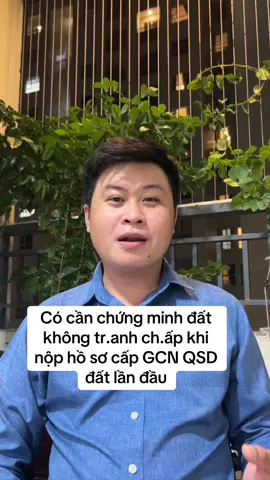Có cần chứng minh đất không tr.anh ch.ấp khi nộp hồ sơ cấp GCN QSD đất lần đầu #vinhnhadat #capsolandau #tranhchapdatdai #giaychungnhanquyensudungdat #uybannhandancapxa 
