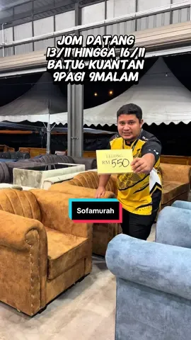 SOFA MURAH KUANTAN, JOM DATANG 13/11 HINGGA 16/11, BATU6 KUANTAN, 9PAGI 9MALAM #sofa #sofamurah #sofaset #sofaminimalis #sofamodern 